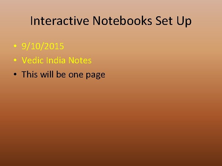 Interactive Notebooks Set Up • 9/10/2015 • Vedic India Notes • This will be