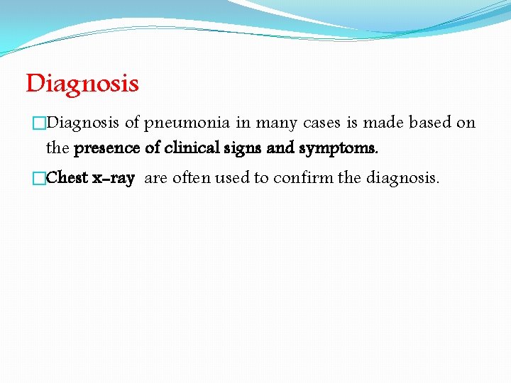 Diagnosis �Diagnosis of pneumonia in many cases is made based on the presence of