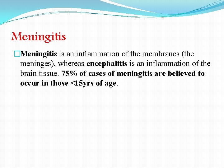 Meningitis �Meningitis is an inflammation of the membranes (the meninges), whereas encephalitis is an