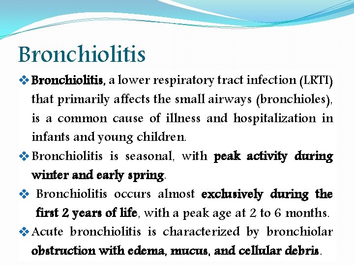 Bronchiolitis Bronchiolitis, a lower respiratory tract infection (LRTI) that primarily affects the small airways