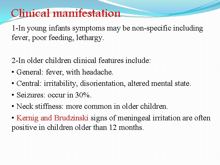 Clinical manifestation 1 -In young infants symptoms may be non-specific including fever, poor feeding,