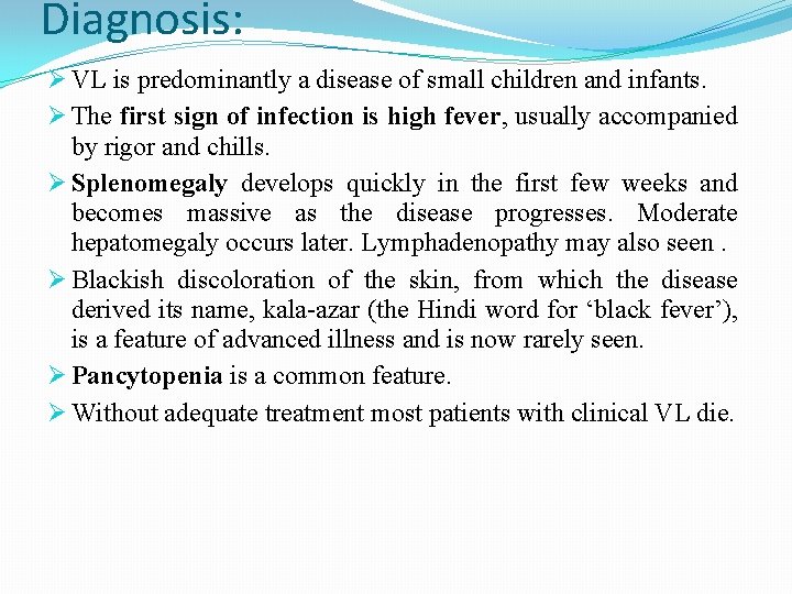 Diagnosis: Ø VL is predominantly a disease of small children and infants. Ø The