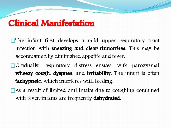 Clinical Manifestation �The infant first develops a mild upper respiratory tract infection with sneezing