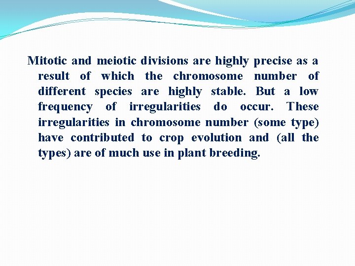 Mitotic and meiotic divisions are highly precise as a result of which the chromosome