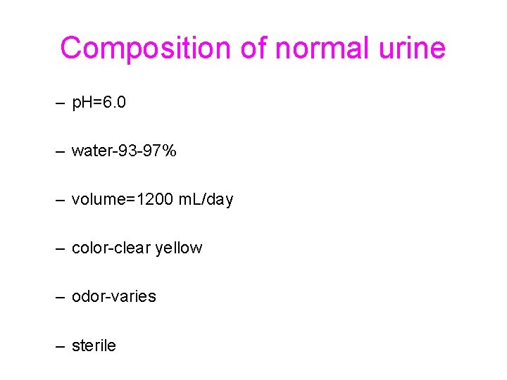 Composition of normal urine – p. H=6. 0 – water-93 -97% – volume=1200 m. Composition of normal urine – p. H=6. 0 – water-93 -97% – volume=1200 m.