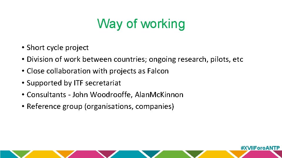 Way of working • Short cycle project • Division of work between countries; ongoing
