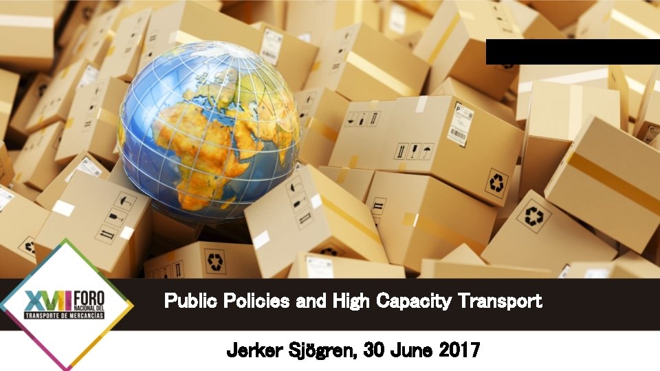 Public Policies and High Capacity Transport Jerker Sjögren, 30 June 2017 