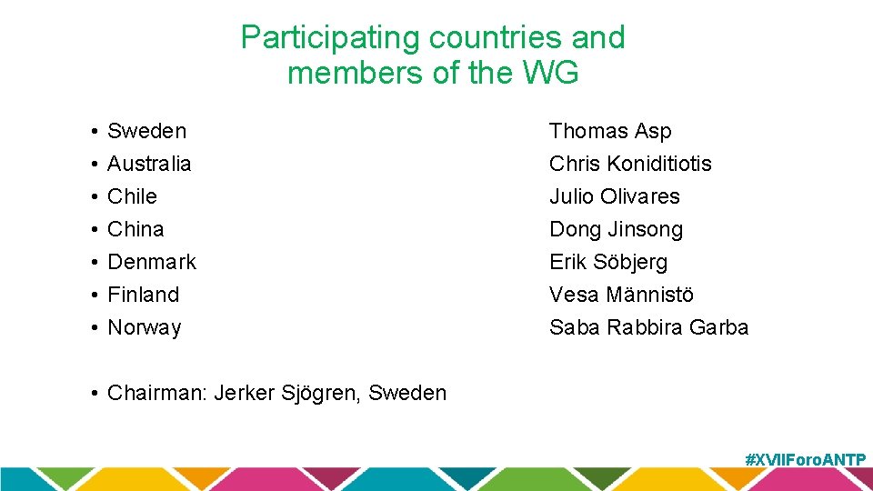 Participating countries and members of the WG • • Sweden Australia Chile China Denmark