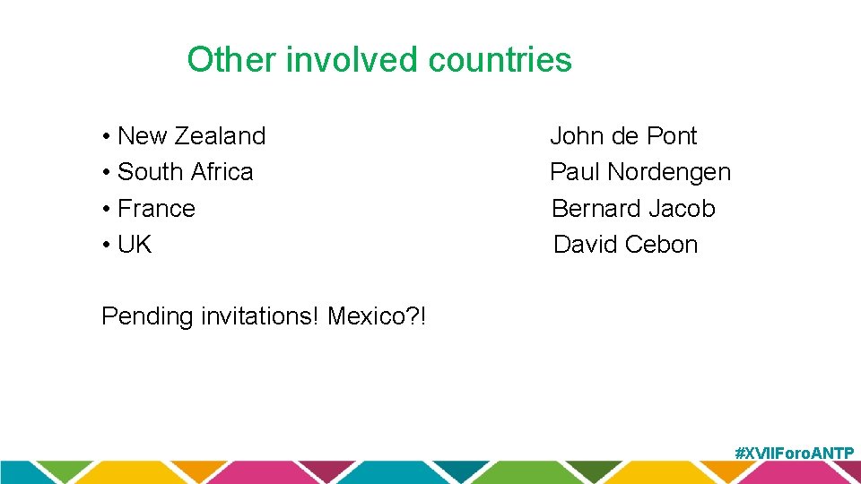 Other involved countries • New Zealand • South Africa • France • UK John