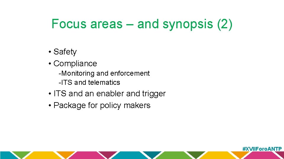 Focus areas – and synopsis (2) • Safety • Compliance -Monitoring and enforcement -ITS