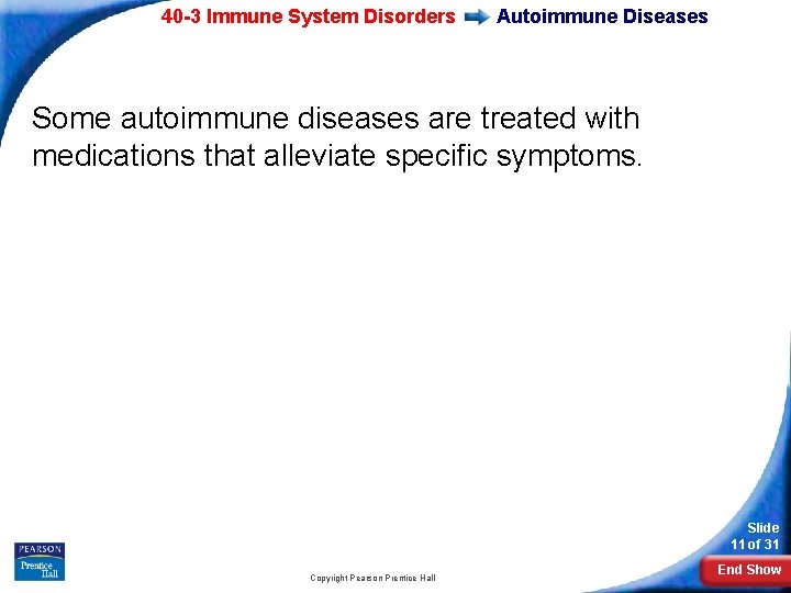 40 -3 Immune System Disorders Autoimmune Diseases Some autoimmune diseases are treated with medications