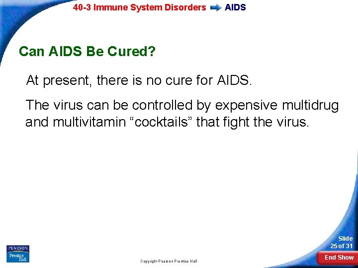 40 -3 Immune System Disorders AIDS Can AIDS Be Cured? At present, there is