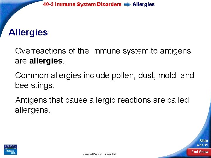 40 -3 Immune System Disorders Allergies Overreactions of the immune system to antigens are