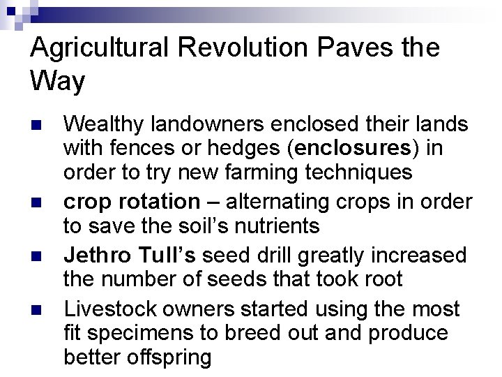 Agricultural Revolution Paves the Way n n Wealthy landowners enclosed their lands with fences