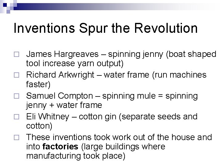 Inventions Spur the Revolution ¨ ¨ ¨ James Hargreaves – spinning jenny (boat shaped