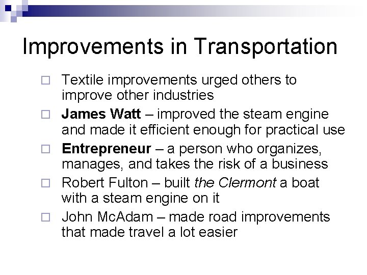 Improvements in Transportation ¨ ¨ ¨ Textile improvements urged others to improve other industries