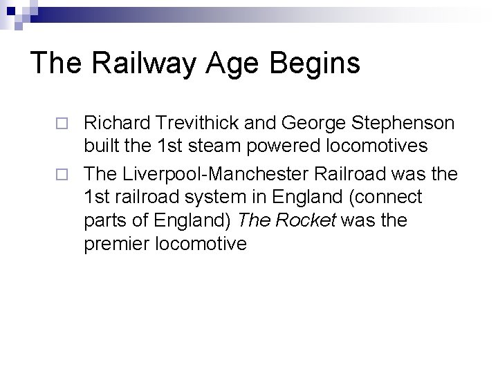 The Railway Age Begins Richard Trevithick and George Stephenson built the 1 st steam