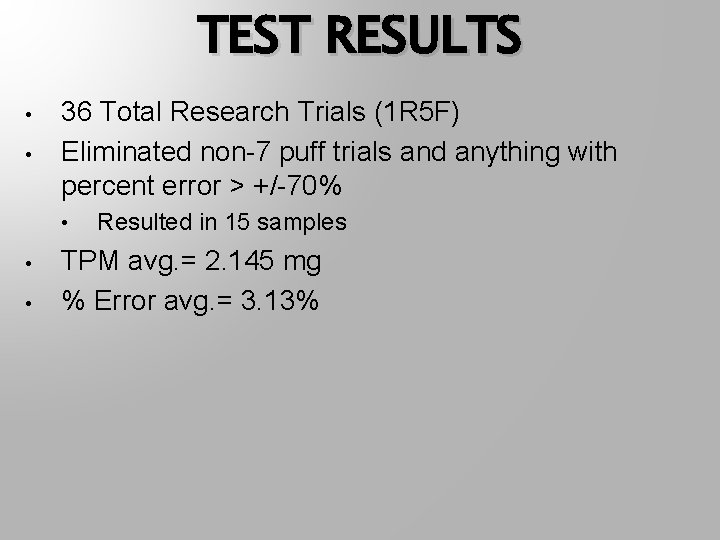 TEST RESULTS • • 36 Total Research Trials (1 R 5 F) Eliminated non-7