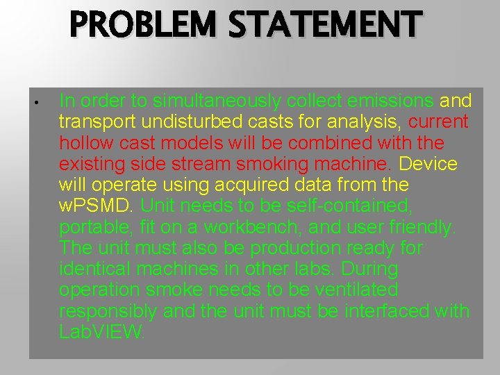 PROBLEM STATEMENT • In order to simultaneously collect emissions and transport undisturbed casts for