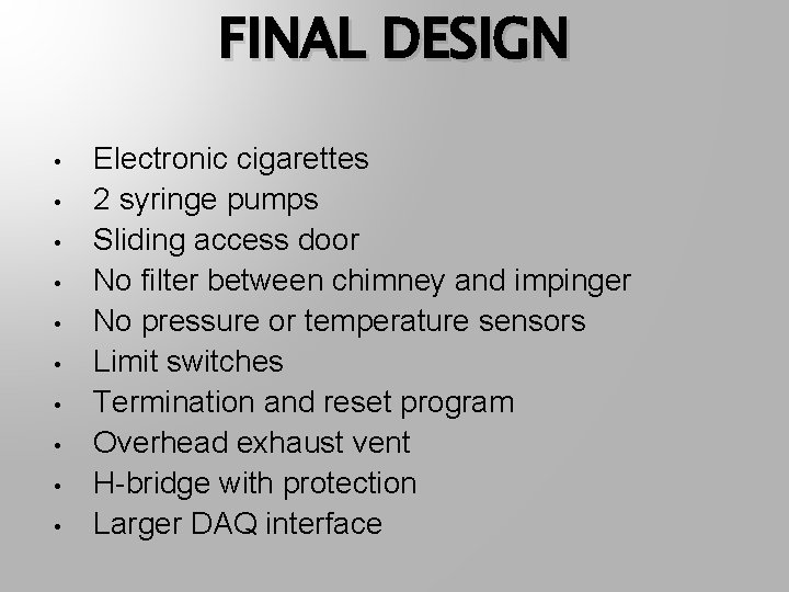 FINAL DESIGN • • • Electronic cigarettes 2 syringe pumps Sliding access door No