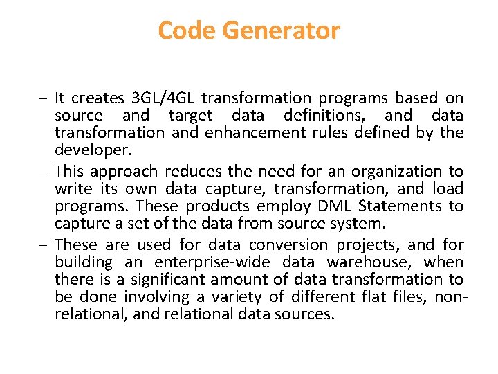 Code Generator – It creates 3 GL/4 GL transformation programs based on source and