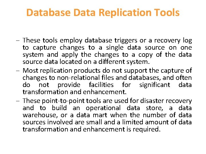 Database Data Replication Tools – These tools employ database triggers or a recovery log