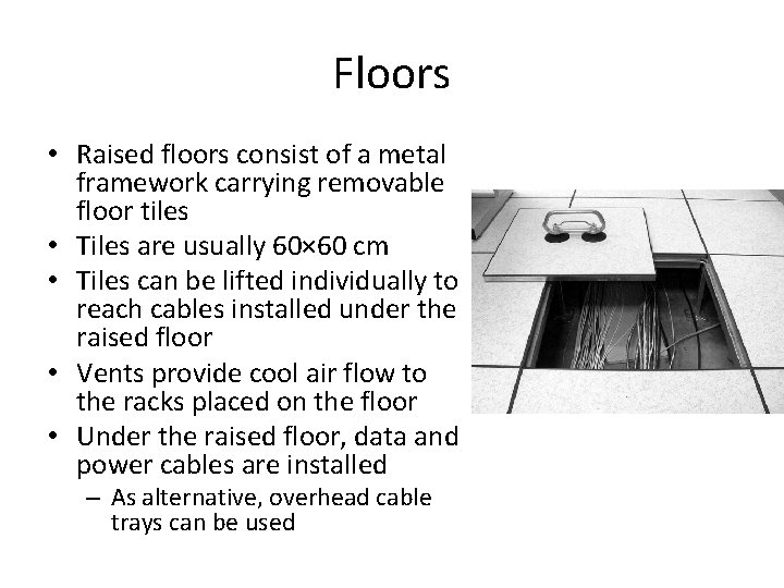 Floors • Raised floors consist of a metal framework carrying removable floor tiles •
