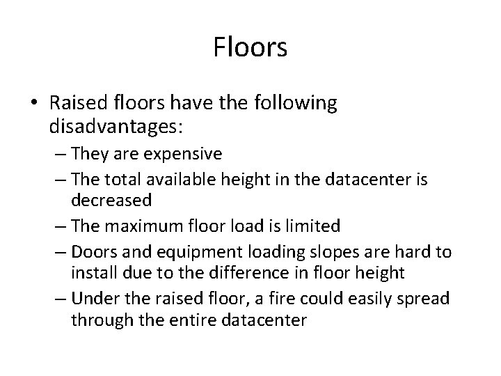 Floors • Raised floors have the following disadvantages: – They are expensive – The