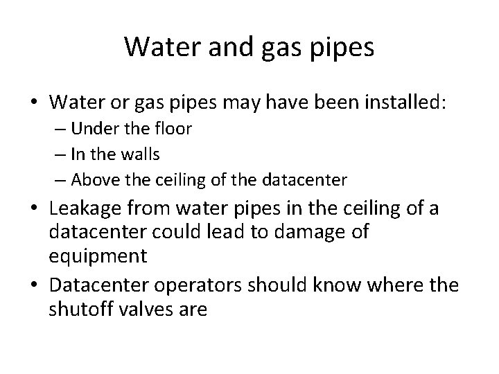 Water and gas pipes • Water or gas pipes may have been installed: –