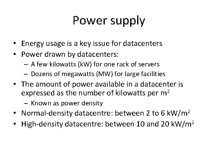 Power supply • Energy usage is a key issue for datacenters • Power drawn