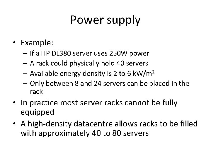 Power supply • Example: – If a HP DL 380 server uses 250 W