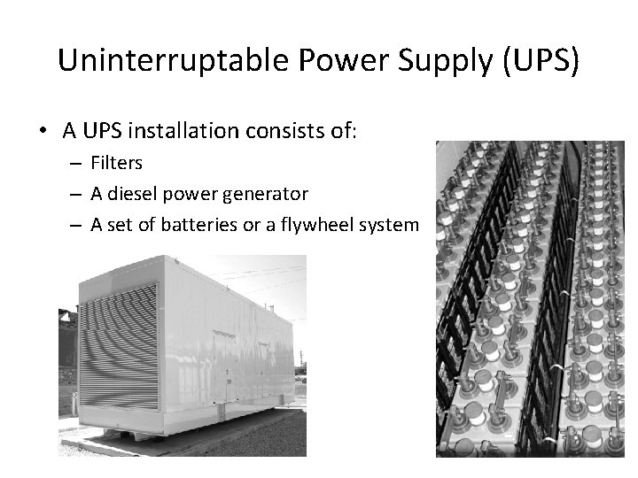 Uninterruptable Power Supply (UPS) • A UPS installation consists of: – Filters – A