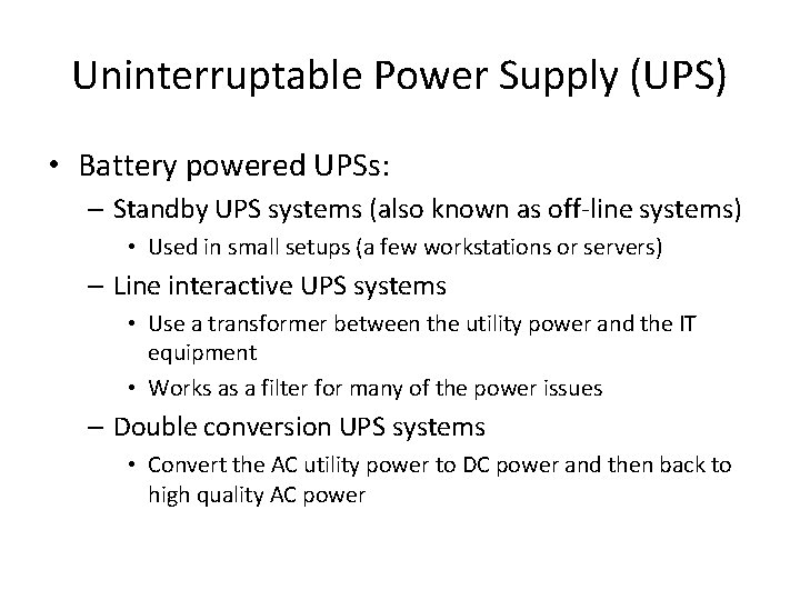 Uninterruptable Power Supply (UPS) • Battery powered UPSs: – Standby UPS systems (also known