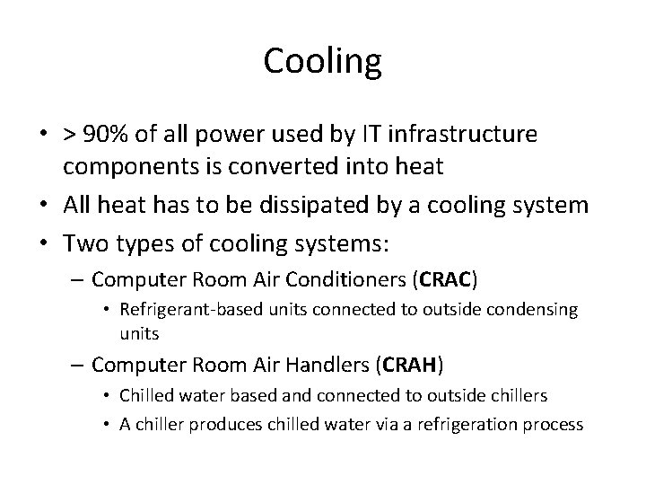 Cooling • > 90% of all power used by IT infrastructure components is converted
