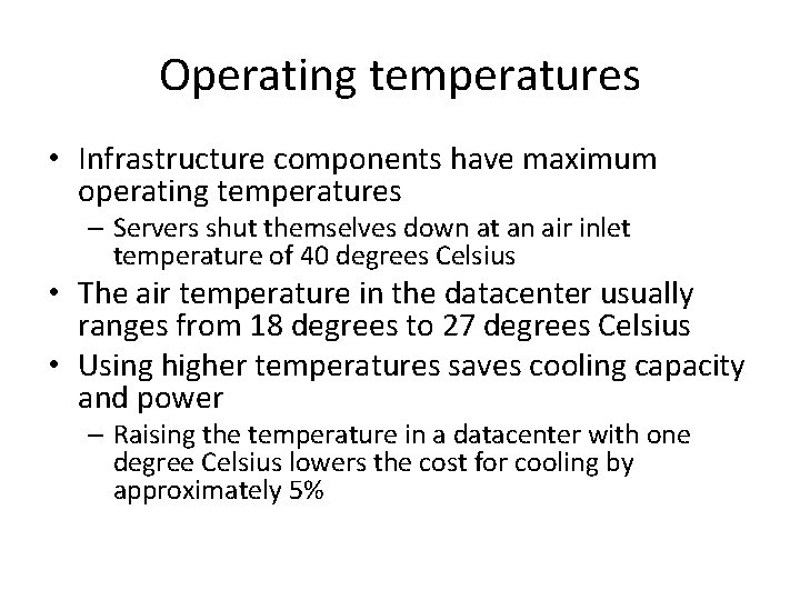 Operating temperatures • Infrastructure components have maximum operating temperatures – Servers shut themselves down