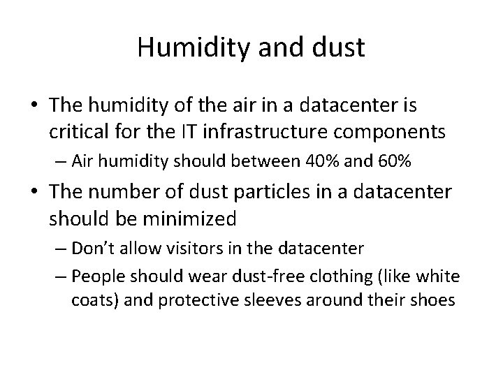 Humidity and dust • The humidity of the air in a datacenter is critical