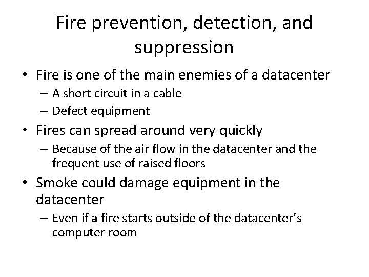 Fire prevention, detection, and suppression • Fire is one of the main enemies of