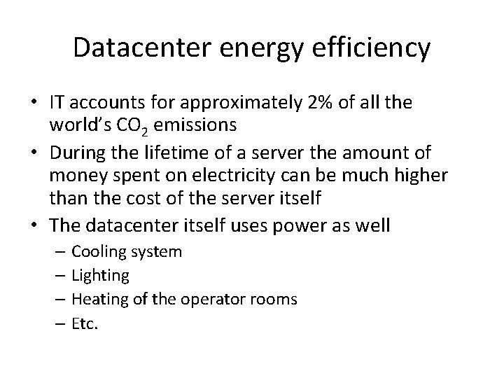 Datacenter energy efficiency • IT accounts for approximately 2% of all the world’s CO