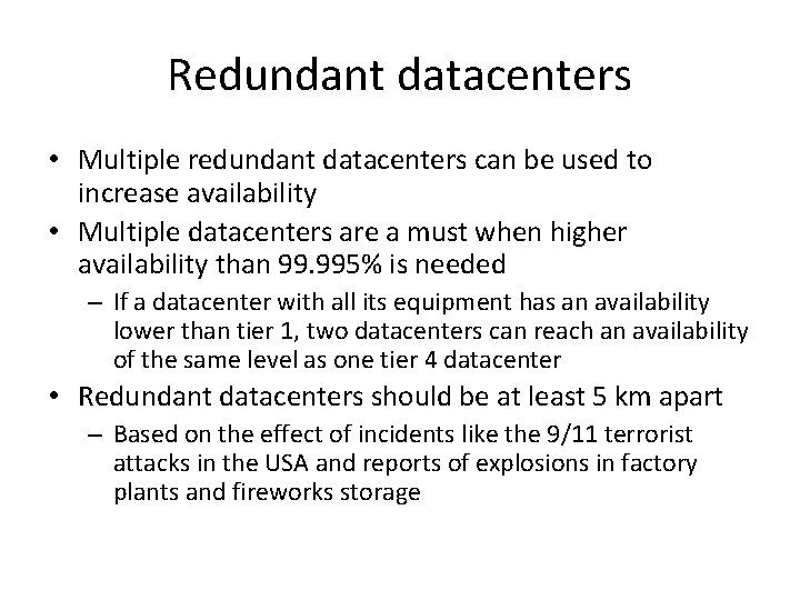 Redundant datacenters • Multiple redundant datacenters can be used to increase availability • Multiple