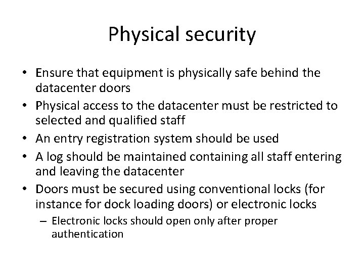 Physical security • Ensure that equipment is physically safe behind the datacenter doors •