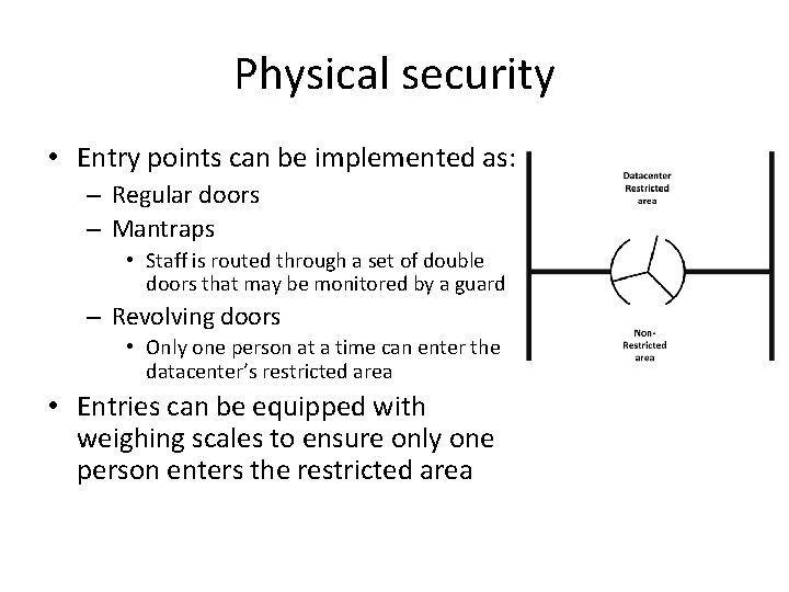 Physical security • Entry points can be implemented as: – Regular doors – Mantraps