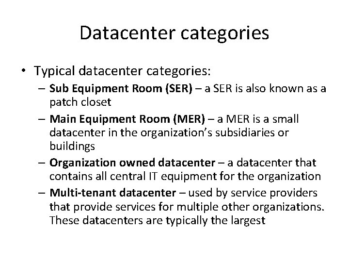 Datacenter categories • Typical datacenter categories: – Sub Equipment Room (SER) – a SER
