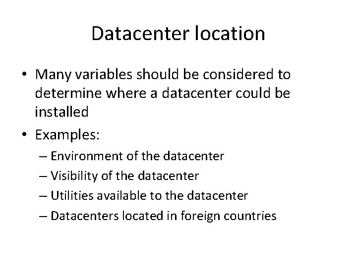 Datacenter location • Many variables should be considered to determine where a datacenter could