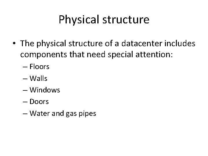Physical structure • The physical structure of a datacenter includes components that need special