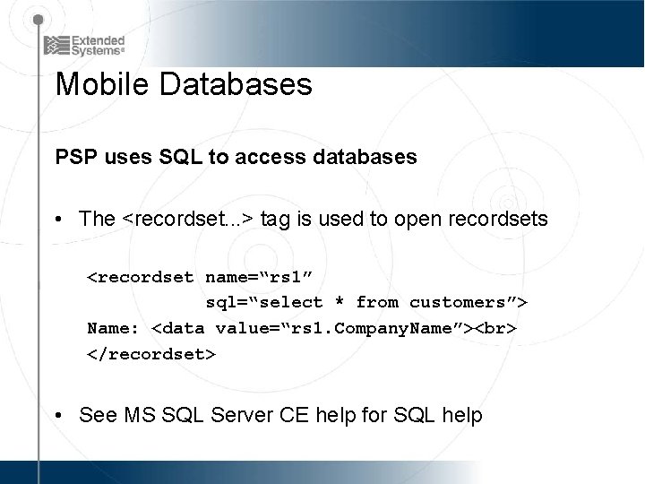 Mobile Databases PSP uses SQL to access databases • The <recordset. . . >