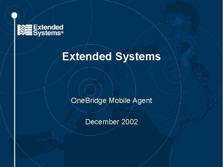 Extended Systems One. Bridge Mobile Agent December 2002 