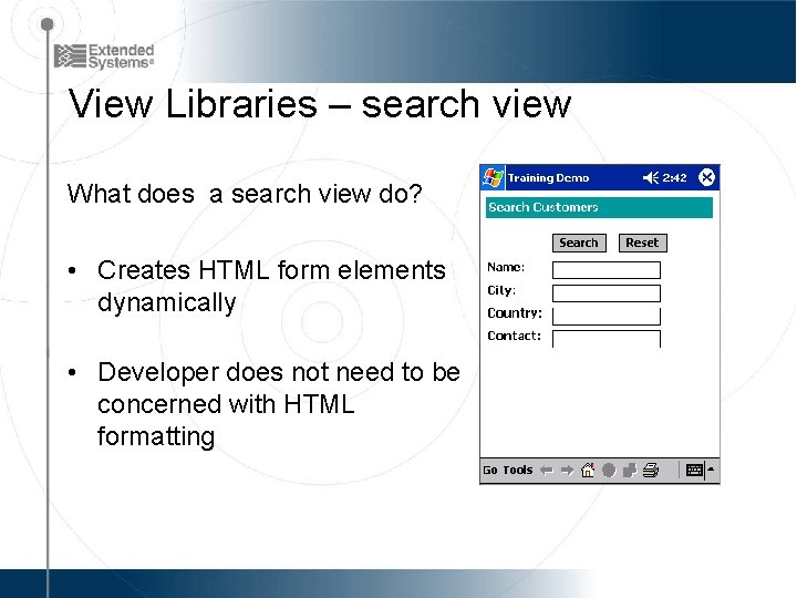 View Libraries – search view What does a search view do? • Creates HTML