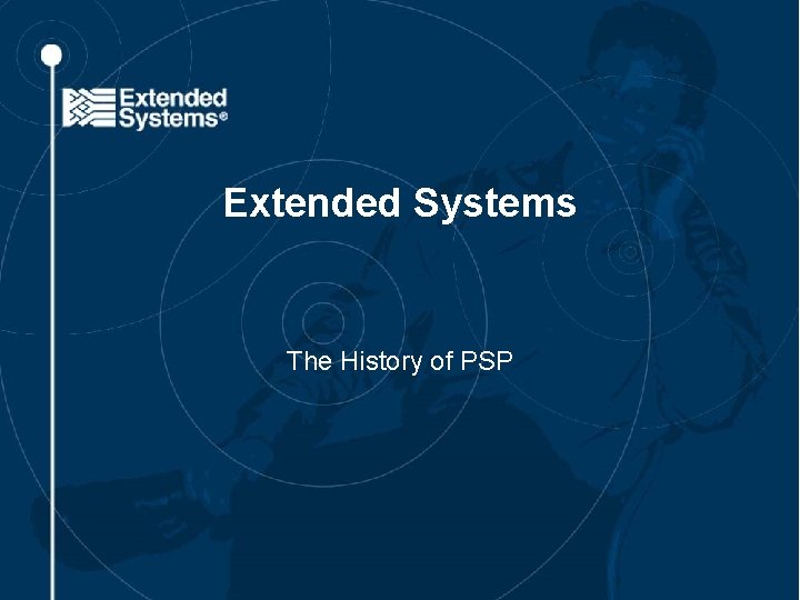 Extended Systems The History of PSP 
