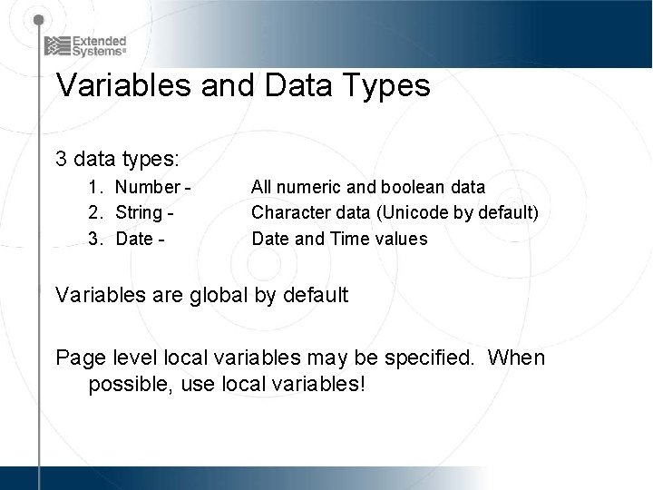 Variables and Data Types 3 data types: 1. Number 2. String 3. Date -