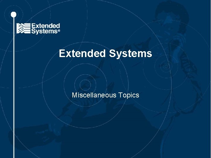 Extended Systems Miscellaneous Topics 